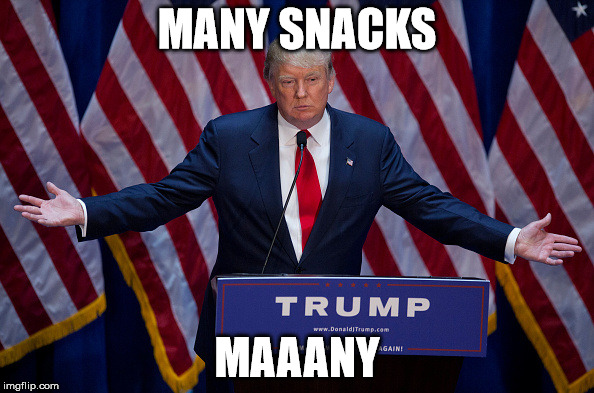 Donald Trump | MANY SNACKS; MAAANY | image tagged in donald trump | made w/ Imgflip meme maker