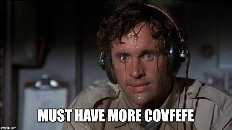 MUST HAVE MORE COVFEFE | made w/ Imgflip meme maker