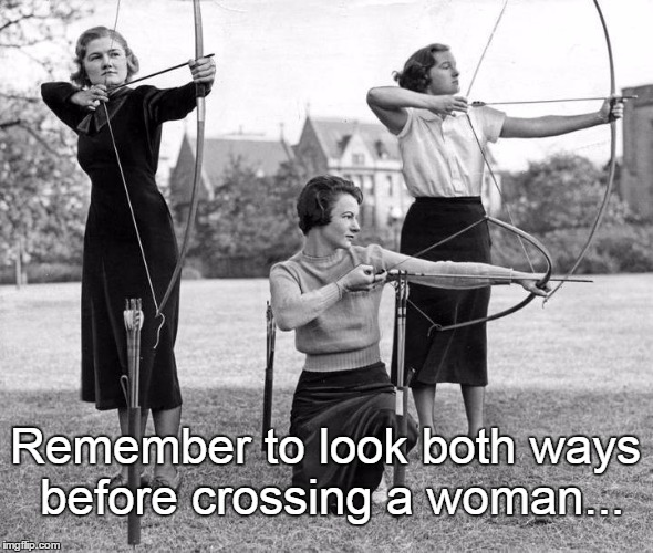 Remember to look both ways before crossing a woman... | image tagged in remember,look,woman | made w/ Imgflip meme maker