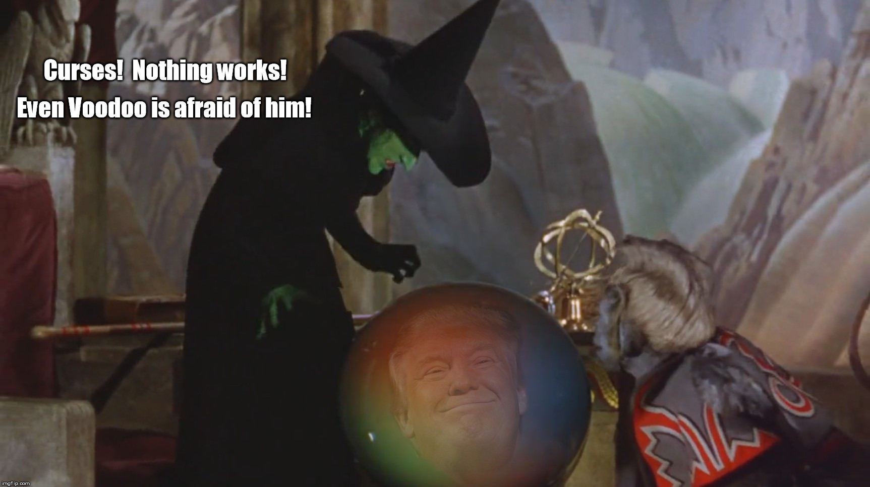 When You Try to Put a Curse On a Curse | Curses!  Nothing works! Even Voodoo is afraid of him! | image tagged in witch,trump | made w/ Imgflip meme maker