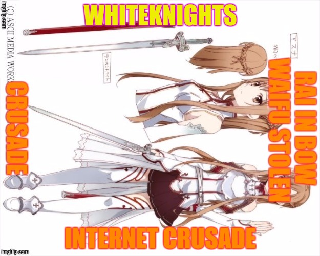 WHITEKNIGHTS INTERNET CRUSADE | made w/ Imgflip meme maker