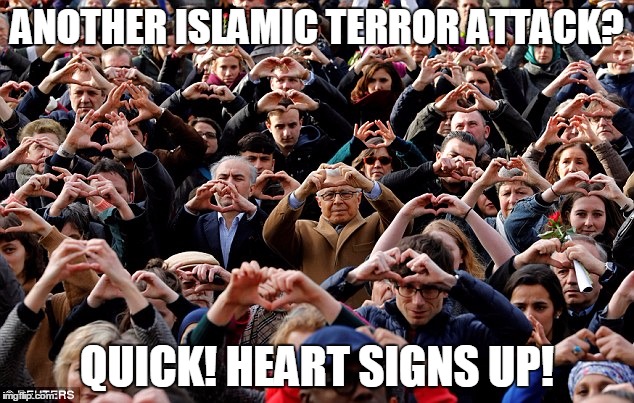 Meet The European Love Militia: Islamic Terrorism's Deadliest Enemy | ANOTHER ISLAMIC TERROR ATTACK? QUICK! HEART SIGNS UP! | image tagged in stupid europe,memes,islamic terrorism | made w/ Imgflip meme maker