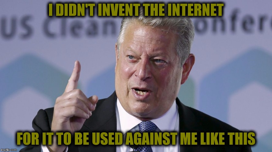 I DIDN'T INVENT THE INTERNET FOR IT TO BE USED AGAINST ME LIKE THIS | made w/ Imgflip meme maker