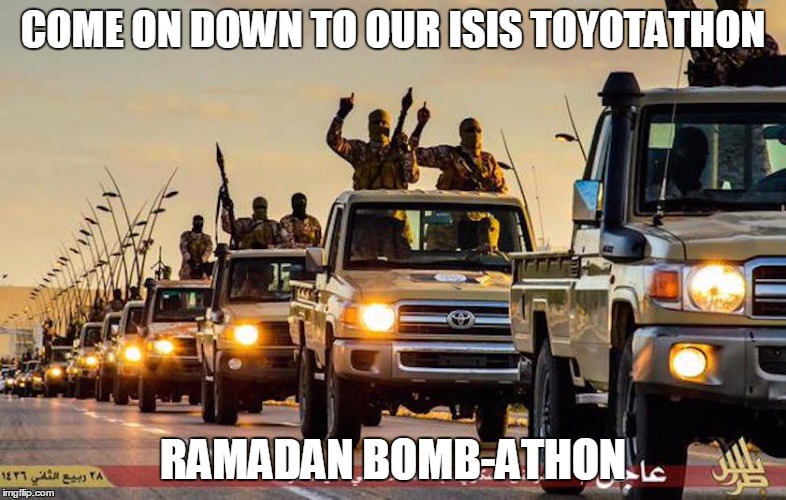 COME ON DOWN TO OUR ISIS TOYOTATHON; RAMADAN BOMB-ATHON | image tagged in isis toyotathon | made w/ Imgflip meme maker