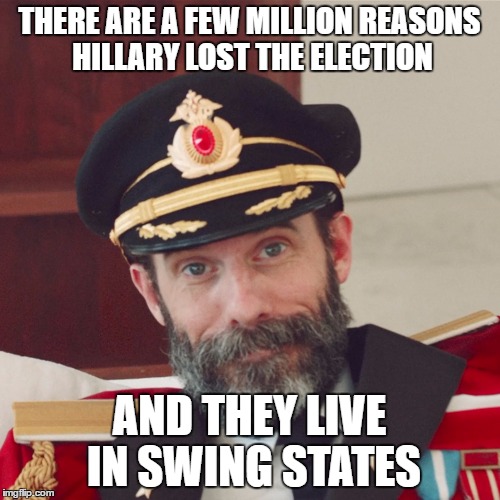 Captain Obvious large | THERE ARE A FEW MILLION REASONS HILLARY LOST THE ELECTION; AND THEY LIVE IN SWING STATES | image tagged in captain obvious large | made w/ Imgflip meme maker