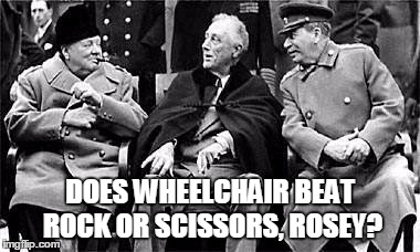 DOES WHEELCHAIR BEAT ROCK OR SCISSORS, ROSEY? | made w/ Imgflip meme maker