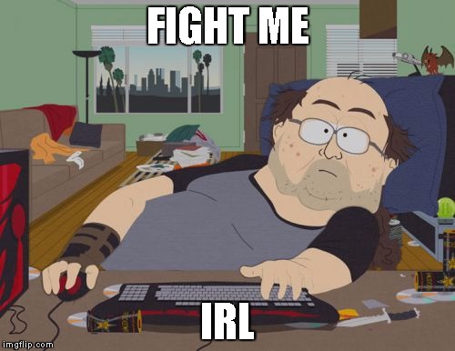 RPG Fan | FIGHT ME; IRL | image tagged in memes,rpg fan | made w/ Imgflip meme maker