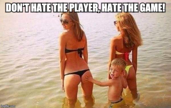DON'T HATE THE PLAYER, HATE THE GAME! | image tagged in lil pimp | made w/ Imgflip meme maker