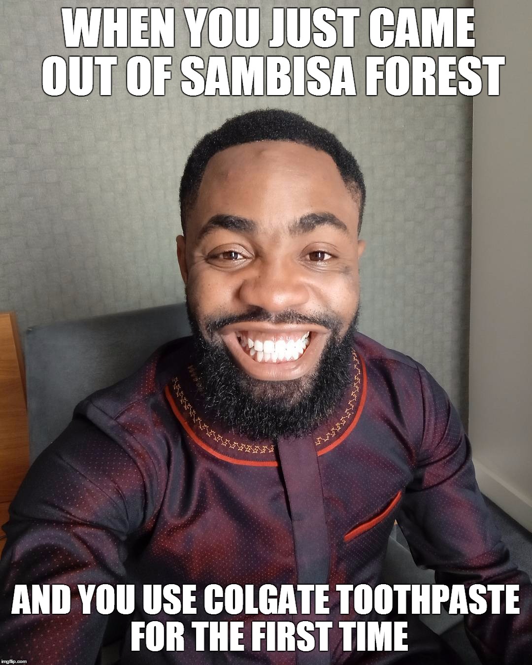 WHEN YOU JUST CAME OUT OF SAMBISA FOREST; AND YOU USE COLGATE TOOTHPASTE FOR THE FIRST TIME | image tagged in wide teeth | made w/ Imgflip meme maker