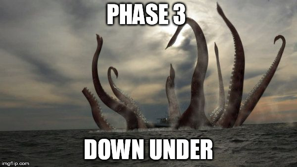 kraken | PHASE 3; DOWN UNDER | image tagged in kraken | made w/ Imgflip meme maker