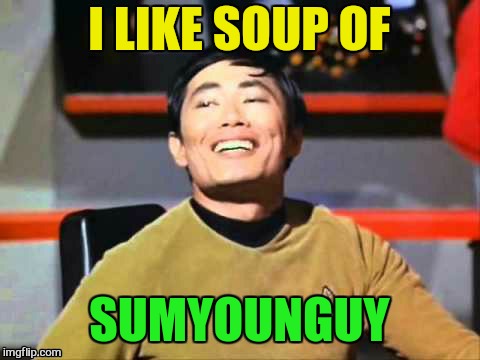 I LIKE SOUP OF SUMYOUNGUY | made w/ Imgflip meme maker