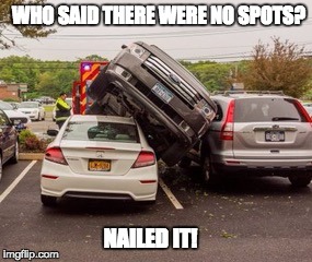 Nailed it | WHO SAID THERE WERE NO SPOTS? NAILED IT! | image tagged in nailed it,parking,car,bad parking | made w/ Imgflip meme maker