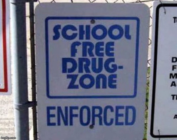 image tagged in funny signs,drugs,sign,drug zone | made w/ Imgflip meme maker