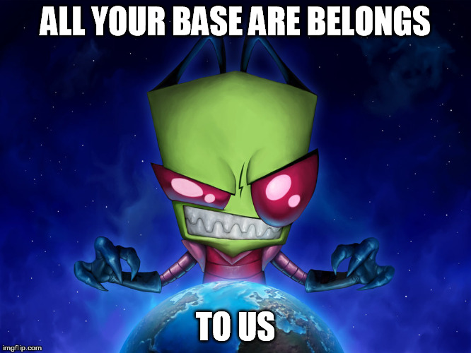 ALL YOUR BASE ARE BELONGS TO US | made w/ Imgflip meme maker