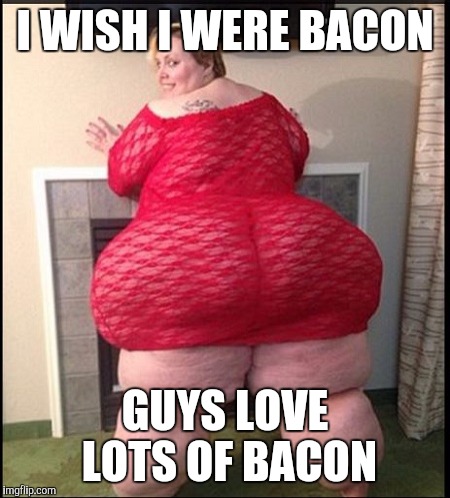 Remember Incredible Edibles ? | I WISH I WERE BACON GUYS LOVE LOTS OF BACON | image tagged in memes | made w/ Imgflip meme maker