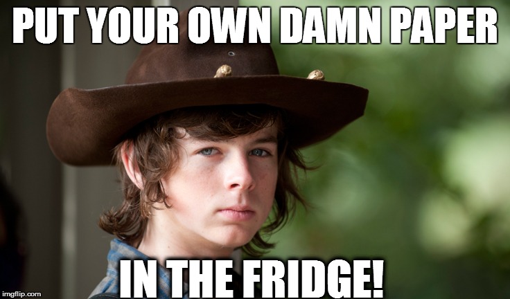 PUT YOUR OWN DAMN PAPER IN THE FRIDGE! | made w/ Imgflip meme maker