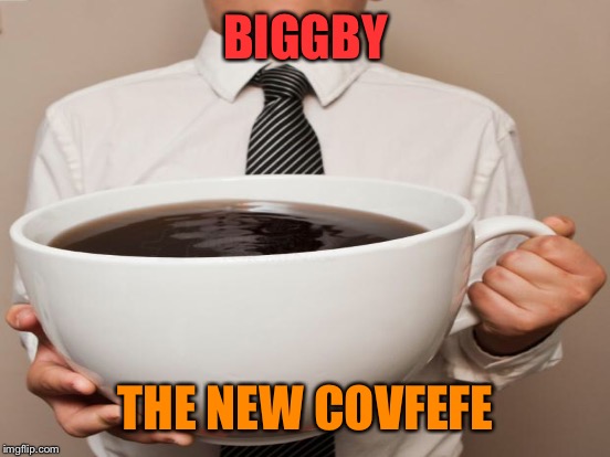 BIGGBY THE NEW COVFEFE | made w/ Imgflip meme maker