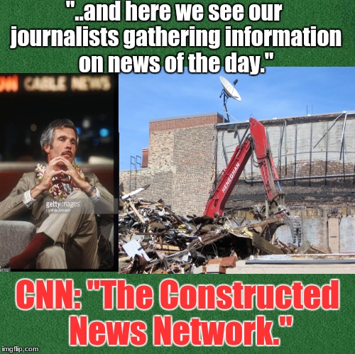 "..and here we see our journalists gathering information on news of the day."; CNN: "The Constructed News Network." | image tagged in politics | made w/ Imgflip meme maker