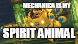 MECHANICA IS MY; SPIRIT ANIMAL | image tagged in mechanica_spirit_animal | made w/ Imgflip meme maker
