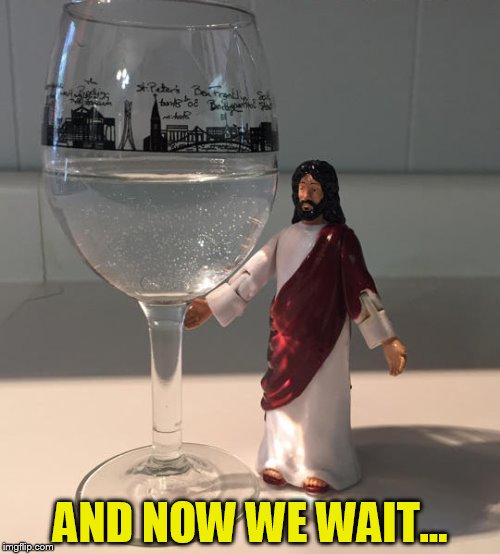 AND NOW WE WAIT... | made w/ Imgflip meme maker