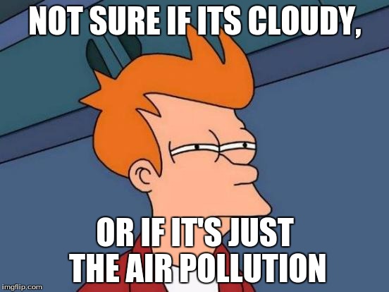 Image result for AIR POLLUTION MEMES