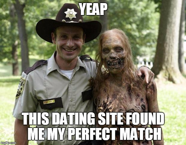 YEAP THIS DATING SITE FOUND ME MY PERFECT MATCH | made w/ Imgflip meme maker