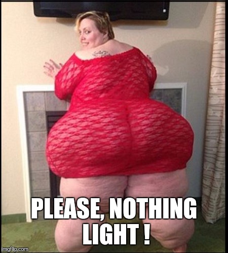 Memes | PLEASE, NOTHING LIGHT ! | image tagged in memes | made w/ Imgflip meme maker