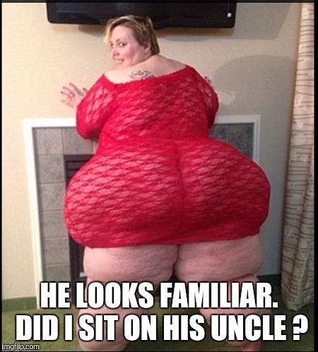 Memes | HE LOOKS FAMILIAR. DID I SIT ON HIS UNCLE ? | image tagged in memes | made w/ Imgflip meme maker