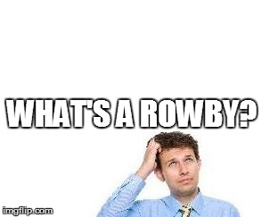 WHAT'S A ROWBY? | made w/ Imgflip meme maker