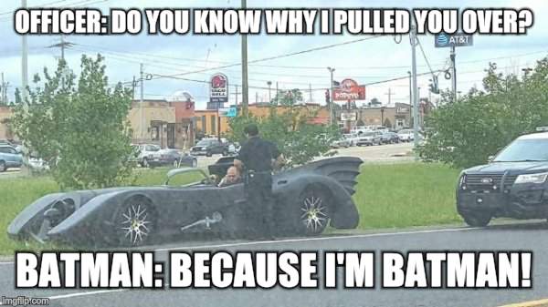 OFFICER: DO YOU KNOW WHY I PULLED YOU OVER? BATMAN: BECAUSE I'M BATMAN! | image tagged in batman pull over | made w/ Imgflip meme maker