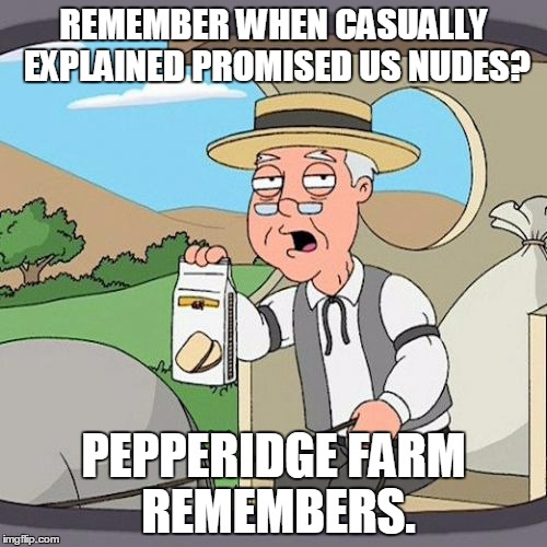 Pepperidge Farm Remembers Meme | REMEMBER WHEN CASUALLY EXPLAINED PROMISED US NUDES? PEPPERIDGE FARM REMEMBERS. | image tagged in memes,pepperidge farm remembers | made w/ Imgflip meme maker