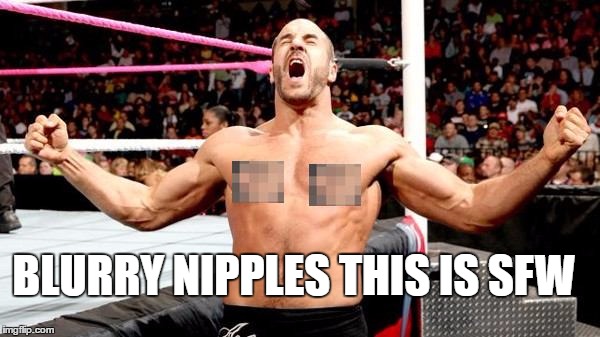 BLURRY NIPPLES THIS IS SFW | image tagged in nis | made w/ Imgflip meme maker