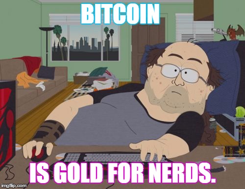 RPG Fan | BITCOIN; IS GOLD FOR NERDS. | image tagged in memes,rpg fan | made w/ Imgflip meme maker