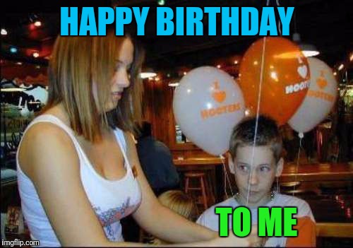 HAPPY BIRTHDAY TO ME | made w/ Imgflip meme maker