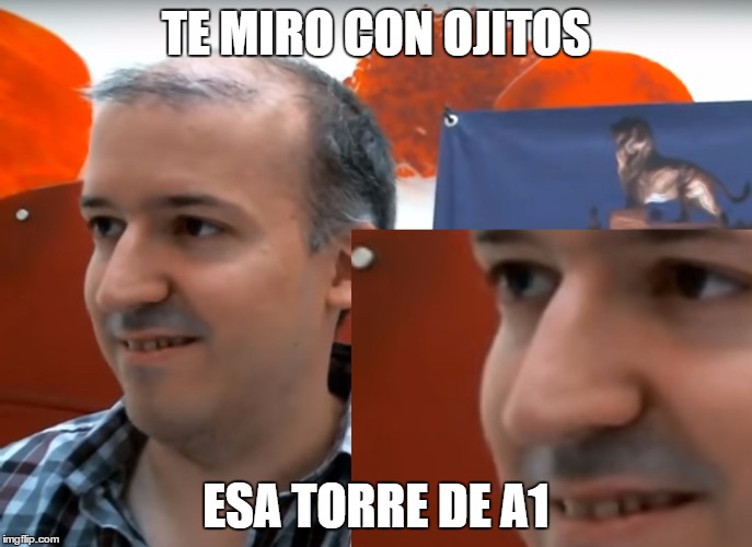 TE MIRO CON OJITOS; ESA TORRE DE A1 | made w/ Imgflip meme maker