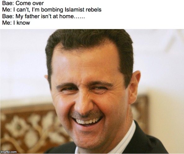 Remove 'moderate' bae | image tagged in syria,bae,assad | made w/ Imgflip meme maker