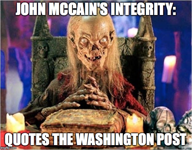 John McCain's integrity | JOHN MCCAIN'S INTEGRITY:; QUOTES THE WASHINGTON POST | image tagged in john mccain,russia,senate,hearing | made w/ Imgflip meme maker