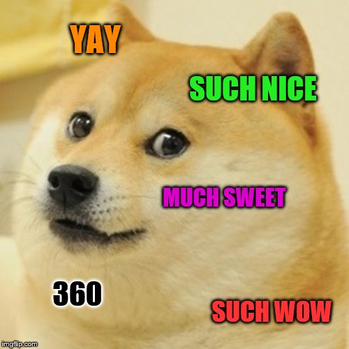 Doge Meme | YAY SUCH NICE MUCH SWEET 360 SUCH WOW | image tagged in memes,doge | made w/ Imgflip meme maker