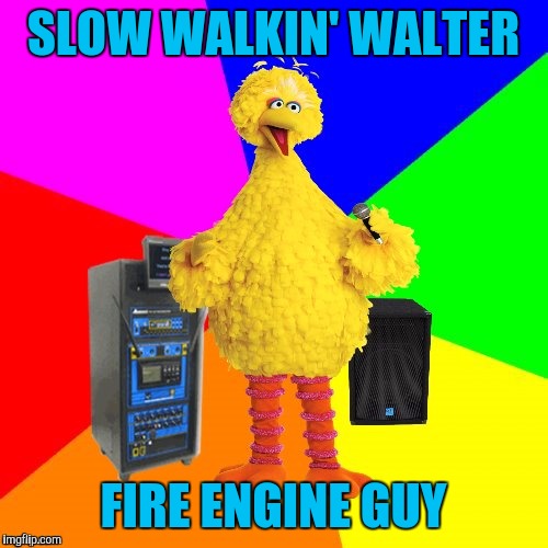A little de-purple for the day | SLOW WALKIN' WALTER; FIRE ENGINE GUY | image tagged in wrong lyrics karaoke big bird,sewmyeyesshut | made w/ Imgflip meme maker