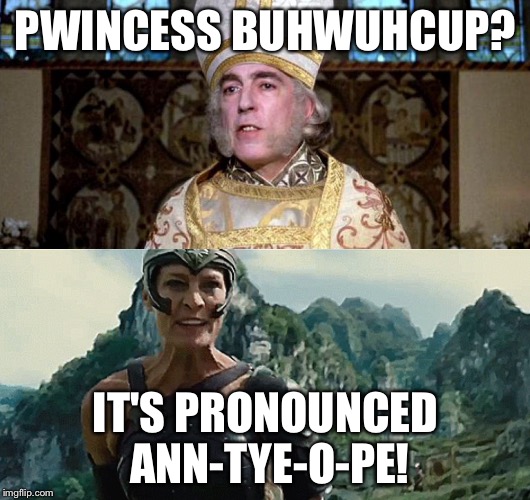 PWINCESS BUHWUHCUP? IT'S PRONOUNCED ANN-TYE-O-PE! | image tagged in pwincess antiope | made w/ Imgflip meme maker