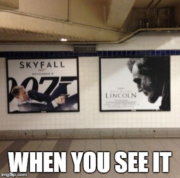 when you see it.... | WHEN YOU SEE IT | image tagged in lincoln | made w/ Imgflip meme maker