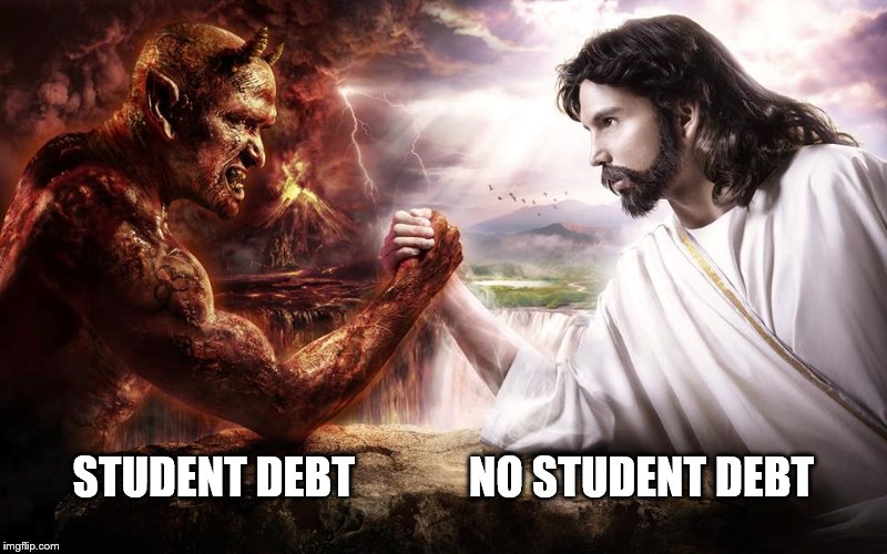 NO STUDENT DEBT | STUDENT DEBT             NO STUDENT DEBT | image tagged in uk election,theresa may,vote labour,jeremy corbyn,election 2017 | made w/ Imgflip meme maker