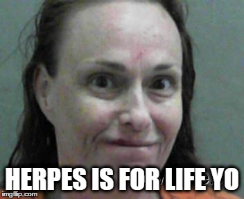 jimbo |  HERPES IS FOR LIFE YO | image tagged in jimbo | made w/ Imgflip meme maker