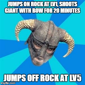 Skyrim Boost | JUMPS ON ROCK AT LV1, SHOOTS GIANT WITH BOW FOR 20 MINUTES; JUMPS OFF ROCK AT LV5 | image tagged in skyrim meme,boost,funny,meme | made w/ Imgflip meme maker
