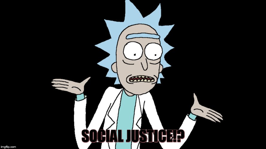 SOCIAL JUSTICE!? | made w/ Imgflip meme maker