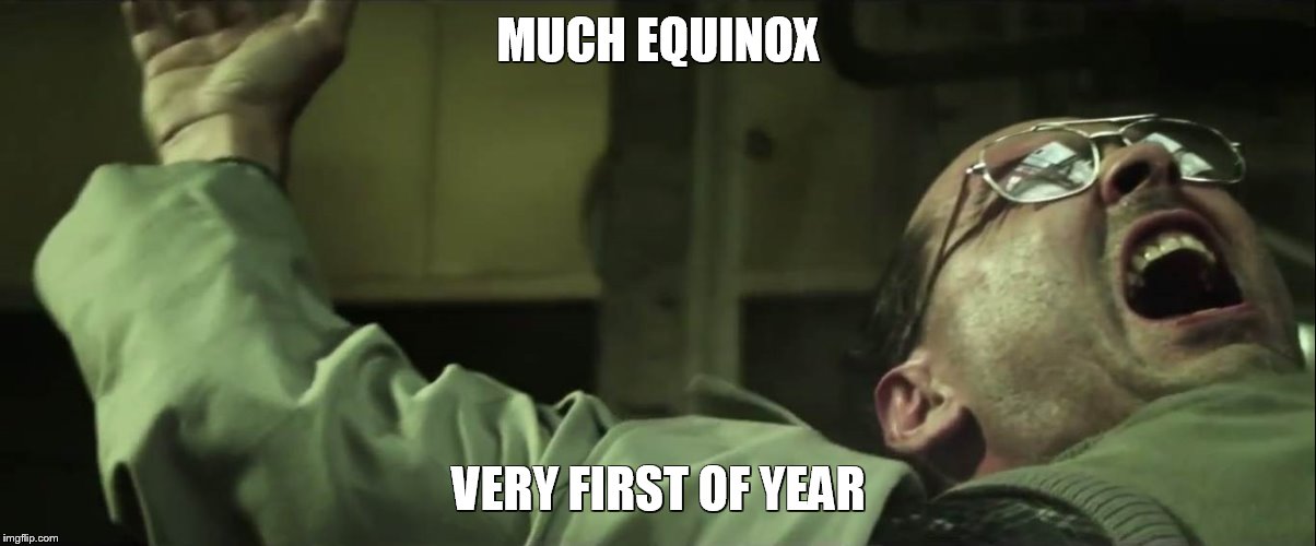 MUCH EQUINOX VERY FIRST OF YEAR | made w/ Imgflip meme maker