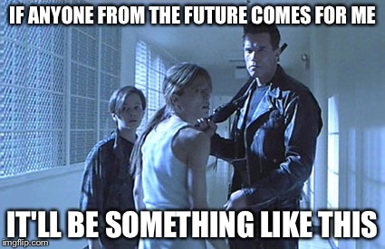 IF ANYONE FROM THE FUTURE COMES FOR ME IT'LL BE SOMETHING LIKE THIS | made w/ Imgflip meme maker