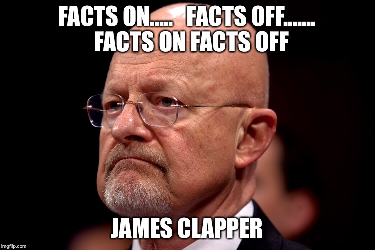 The Clapper | FACTS ON.....   FACTS OFF.......  FACTS ON FACTS OFF; JAMES CLAPPER | image tagged in james clapper | made w/ Imgflip meme maker