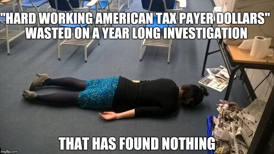 Please make it stop | "HARD WORKING AMERICAN TAX PAYER DOLLARS" WASTED ON A YEAR LONG INVESTIGATION THAT HAS FOUND NOTHING | image tagged in please make it stop | made w/ Imgflip meme maker