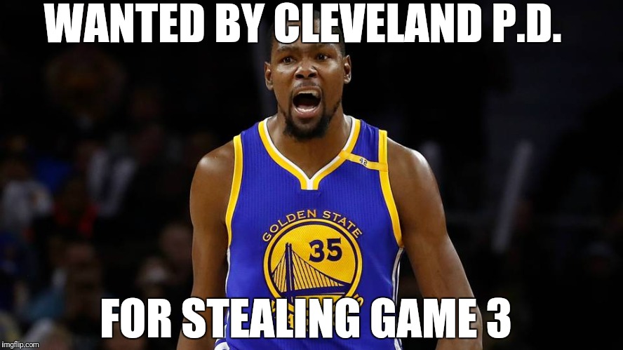 Ballin Bandit | WANTED BY CLEVELAND P.D. FOR STEALING GAME 3 | image tagged in nba finals | made w/ Imgflip meme maker